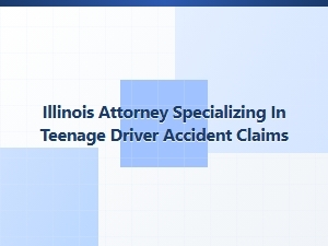Illinois Attorney for Teen Driver Accident Claims